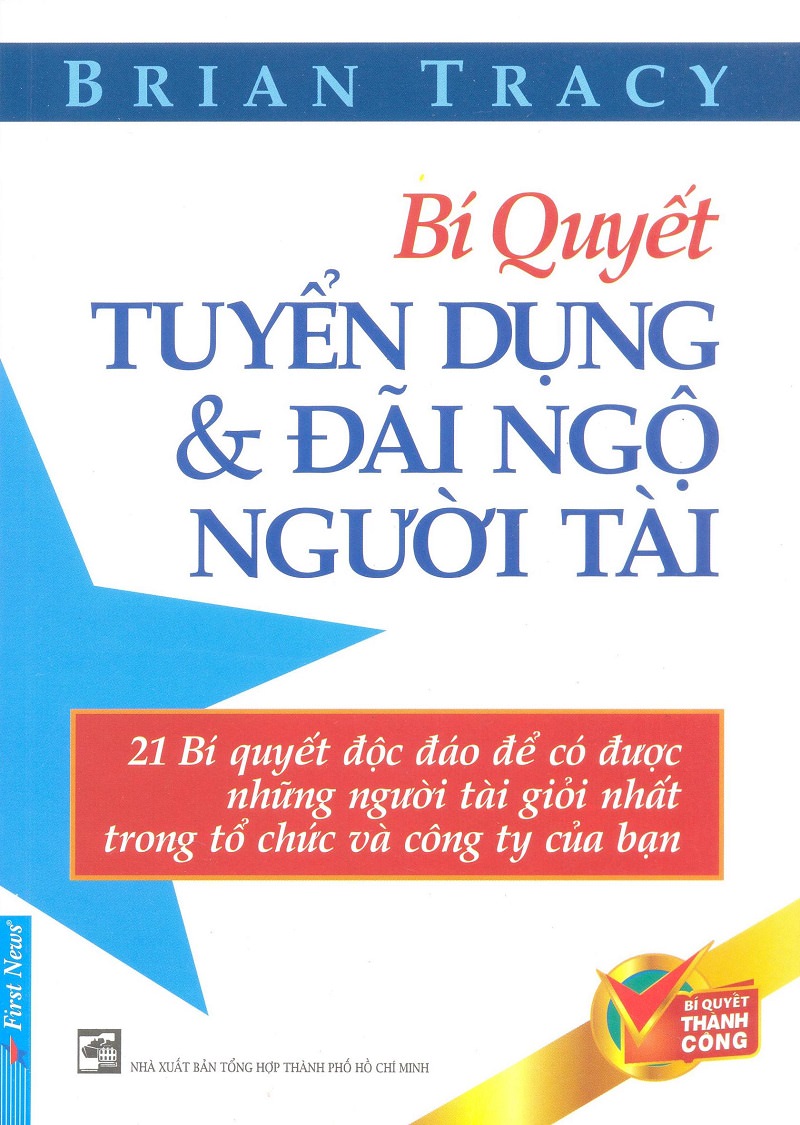 Bí quyết Tuyển dụng và Đãi ngộ người tài