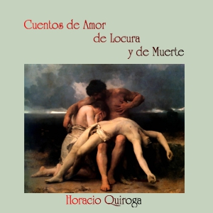 Cuentos de Amor de Locura y de Muerte cover