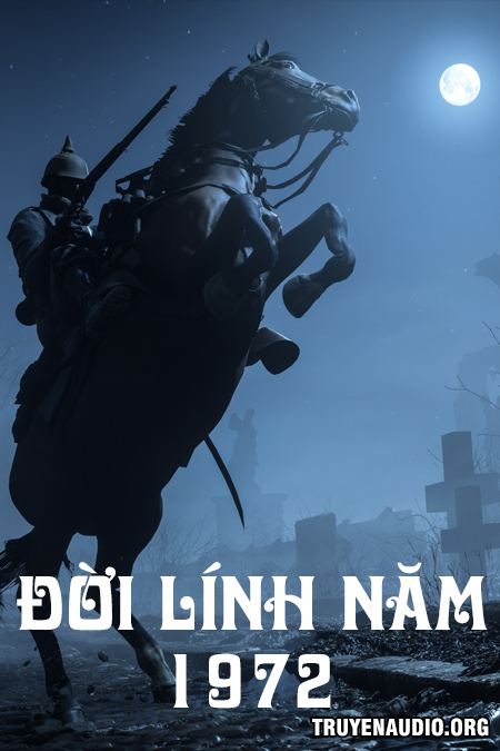 Đời Lính Năm 1972 Có Thật cover