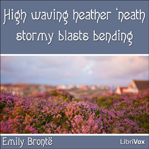 High waving heather 'neath stormy blasts bending cover