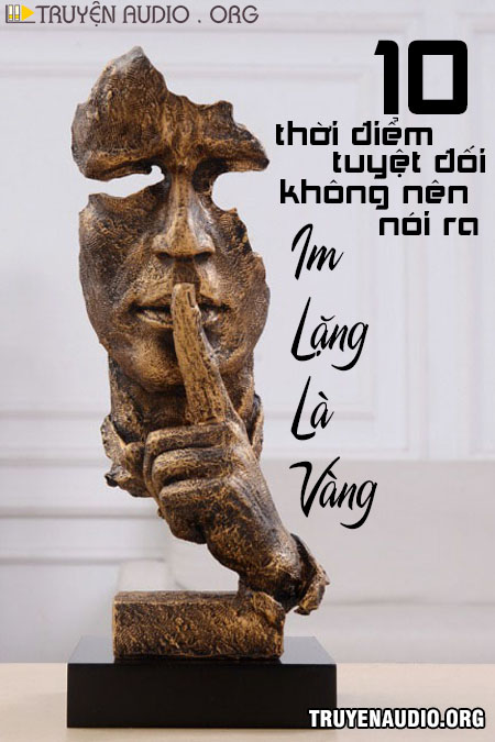 Im Lặng Là Vàng - 10 Thời Điểm Tuyệt Đối Không Nên Nói cover