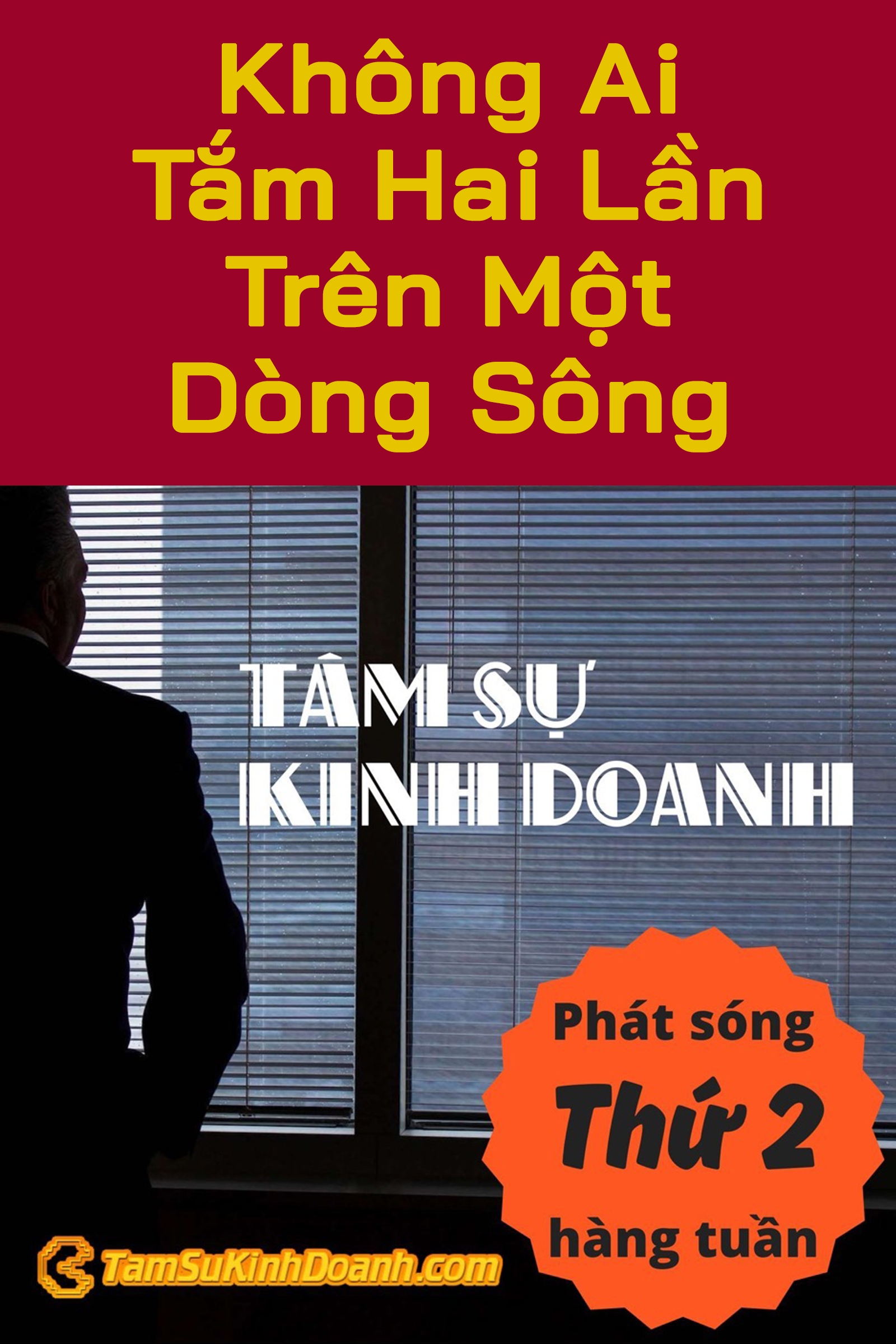 Không Ai Tắm Hai Lần Trên Một Dòng Sông - Tâm Sự Kinh Doanh #102 cover