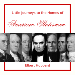 Little Journeys to the Homes of American Statesmen cover