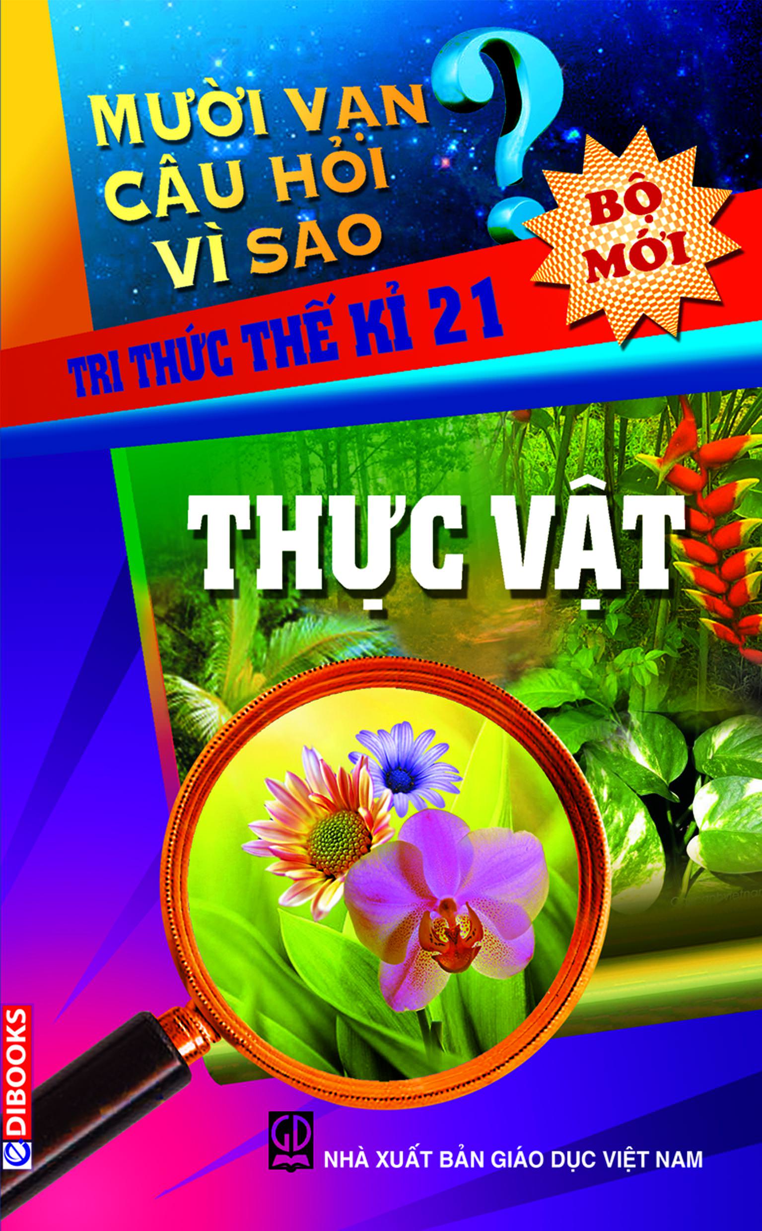 Mười Vạn Câu Hỏi Vì Sao - Thực Vật