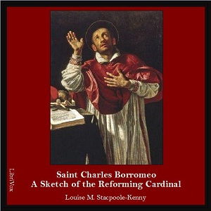 Saint Charles Borromeo: A Sketch of the Reforming Cardinal cover