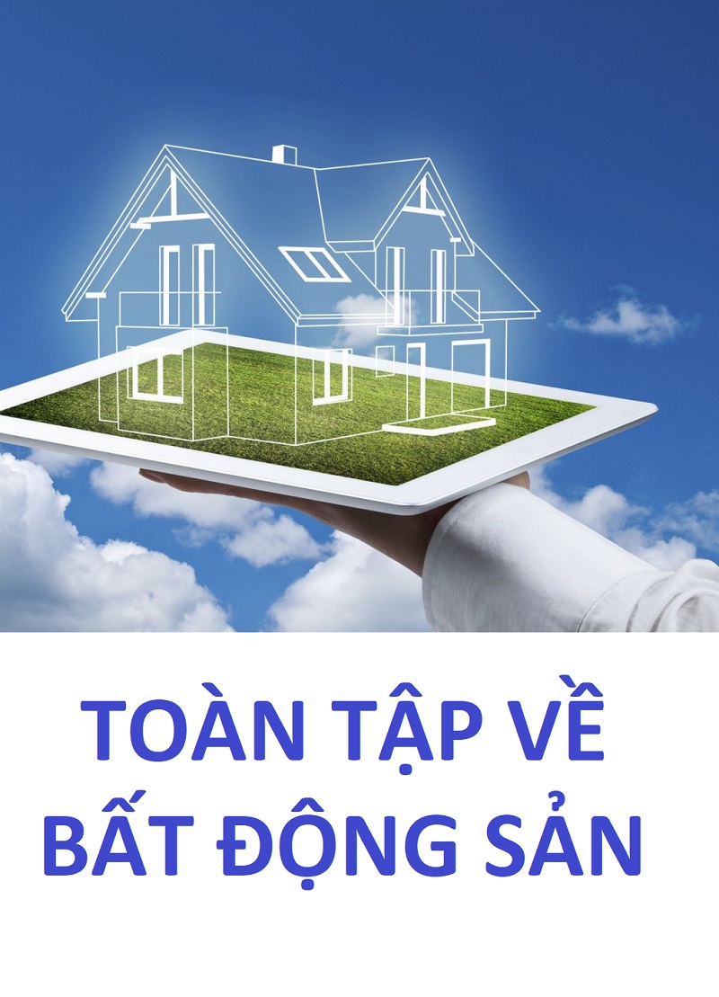Toàn Tập Về Bất Động Sản