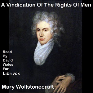 Vindication Of The Rights Of Men, In A Letter To The Right Honourable Edmund Burke; Occasioned By His Reflections On The Revolution In France cover