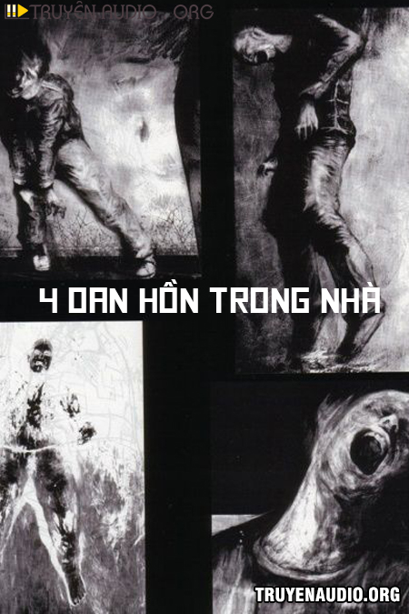 Sách nói: 4 Oan Hồn Trong Ngôi Nhà