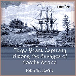 Audiobook: Captivity of Nearly Three Years Among the Savages of Nootka Sound