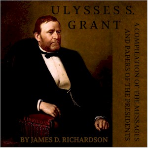 Compilation of the Messages and Papers of the Presidents: Ulysses S. Grant cover
