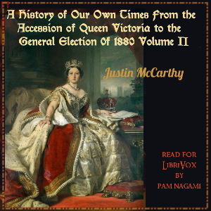 History of Our Own Times From the Accession of Queen Victoria to the General Election of 1880, Volume II cover