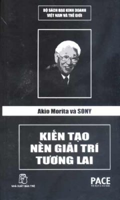 Akio Morita Và Sony - Kiến Tạo Nền Giải Trí Tương Lai cover