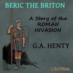 Beric the Briton: a Story of the Roman Invasion cover