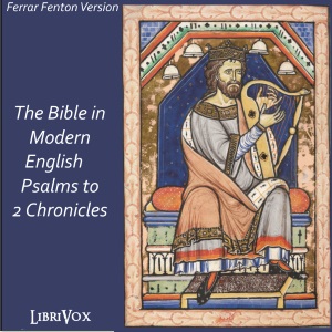 Bible (Fenton) 08, 13-14, 16-22, 25, 27: Holy Bible in Modern English, The: Psalms to 2 Chronicles cover