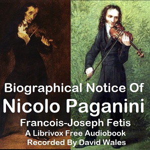 Biographical Notice Of Nicolo Paganini With An Analysis Of His Compositions And A Sketch Of The History Of The Violin cover
