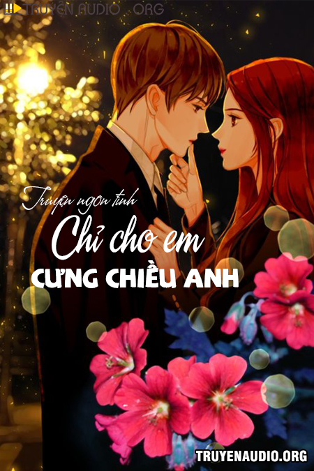 Sách nói: Chỉ Cho Em Cưng Chiều Anh