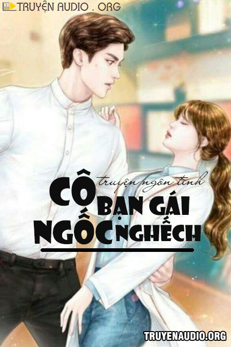 Sách nói: Cô Bạn Gái Ngốc Nghếch