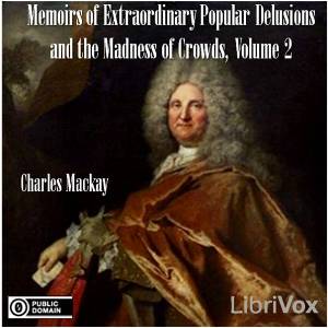 Memoirs of Extraordinary Popular Delusions and the Madness of Crowds, Volume 2 cover