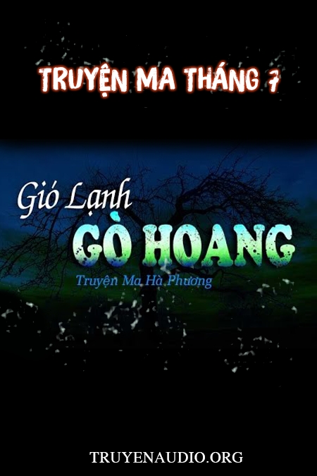 Sách nói: Gió Lạnh Gò Hoang – Truyện Ma Tháng 7