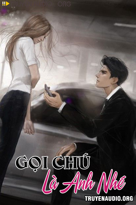 Sách nói: Gọi Chú Là Anh Nhé