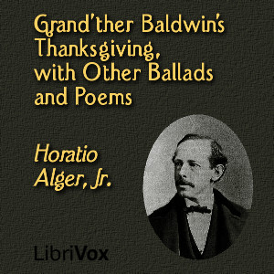 Grand'ther Baldwin's Thanksgiving, with Other Ballads and Poems cover