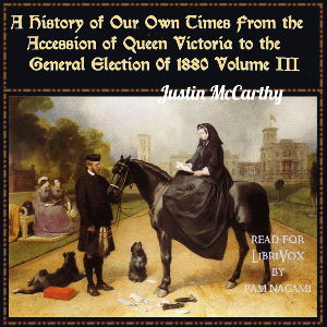 History of Our Own Times From the Accession of Queen Victoria to the General Election of 1880, Volume III cover