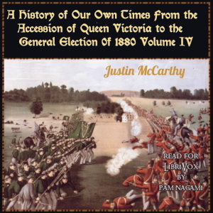 History of Our Own Times From the Accession of Queen Victoria to the General Election of 1880, Volume IV cover