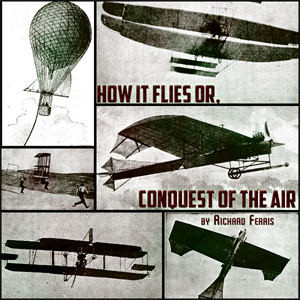 How It Flies or, Conquest of the Air cover