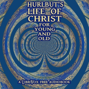 Hurlbut's Life of Christ For Young and Old cover