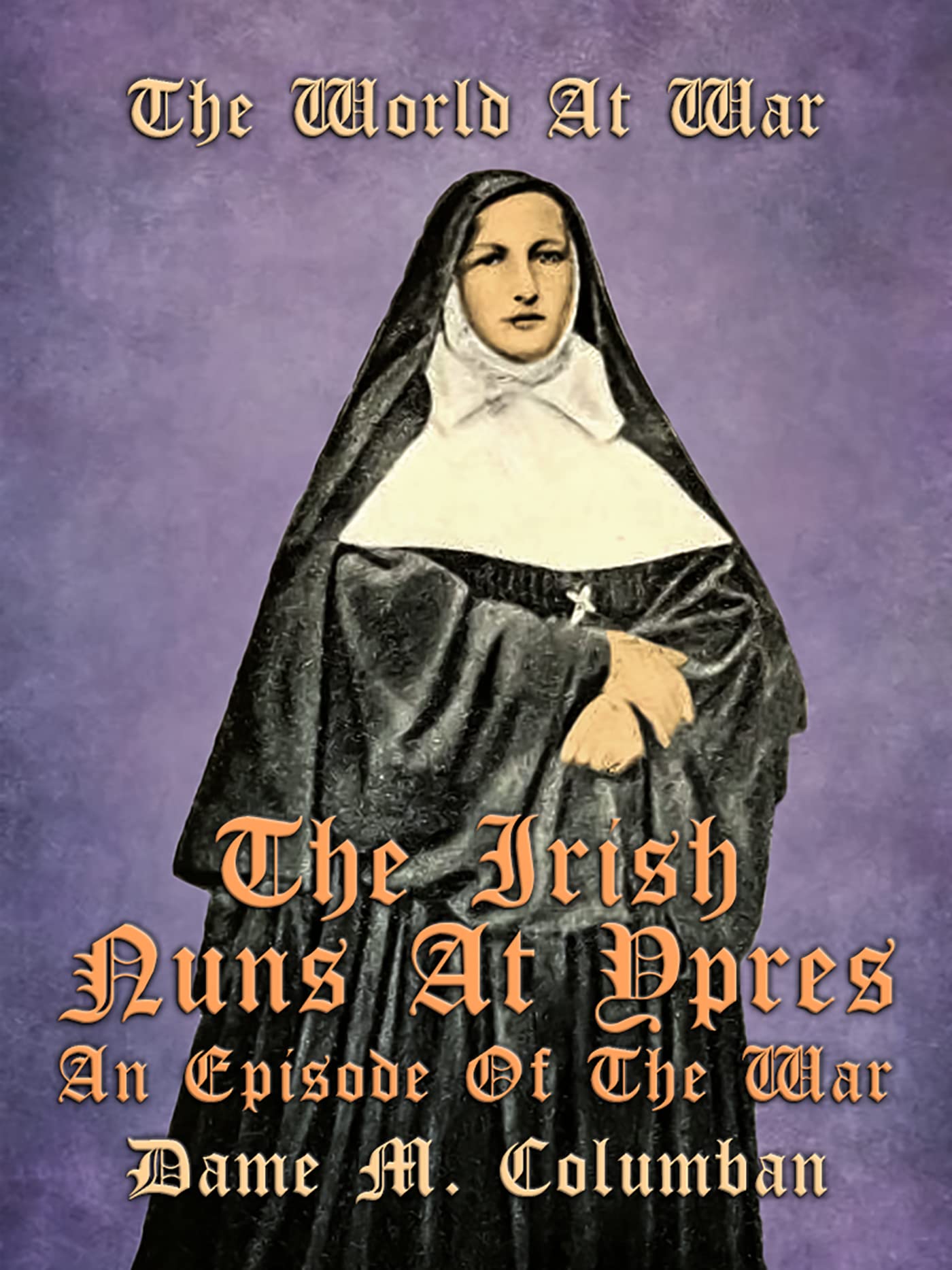 Irish Nuns at Ypres: An Episode of the War cover