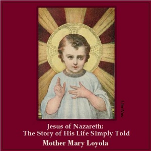 Jesus of Nazareth: The Story of His Life Simply Told cover