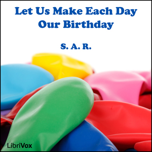 Let Us Make Each Day Our Birthday cover