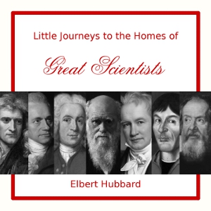 Little Journeys to the Homes of Great Scientists cover