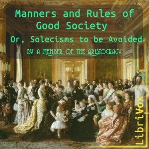 Manners and Rules of Good Society; Or, Solecisms to be Avoided by a Member of the Aristocracy cover