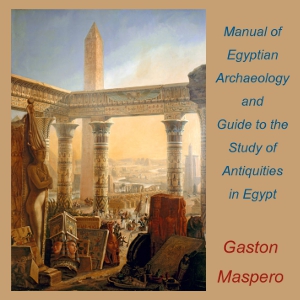 Manual of Egyptian Archaeology and Guide to the Study of Antiquities in Egypt cover