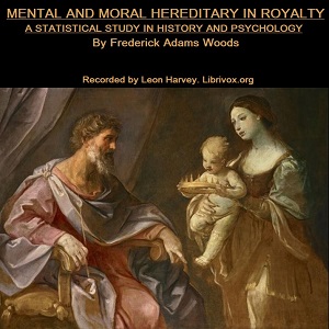 Mental and Moral Heredity in Royalty. A Statistical Study in History and Psychology cover