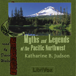 Myths And Legends Of The Pacific Northwest Especially Of Washington And Oregon cover