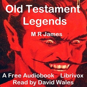 Old Testament Legends Being Stories Out Of Some Of The Less-Known Apocryphal Books Of The Old Testament cover