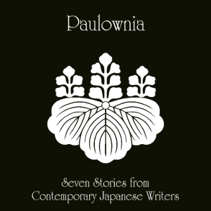 Paulownia: Seven Stories from Contemporary Japanese Writers cover