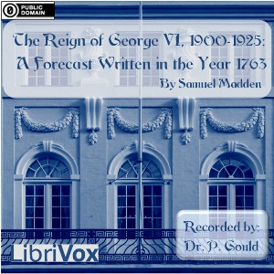 Reign of George VI, 1900-1925: A Forecast Written in the Year 1763 cover