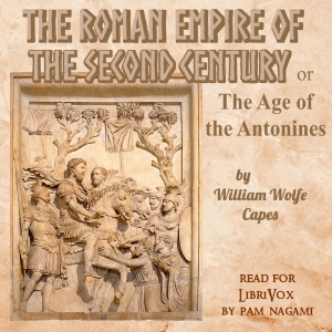 Roman Empire of the Second Century: Or, The Age of the Antonines cover