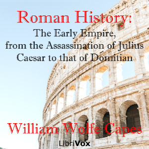 Roman History: The Early Empire, from the Assassination of Julius Caesar to that of Domitian cover