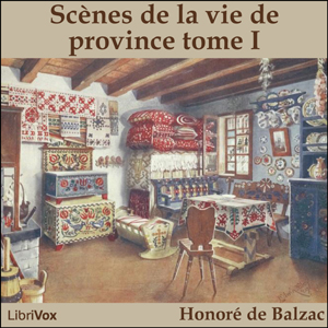 Comédie Humaine: 05 - Scènes de la vie de province tome 1 (15-4-43) cover