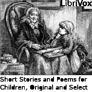 Short Stories and Poems for Children, Original and Select cover