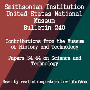 Smithsonian Institution - United States National Museum - Bulletin 240 Contributions From the Museum of History and Technology Papers 34-44 on Science and Technology cover