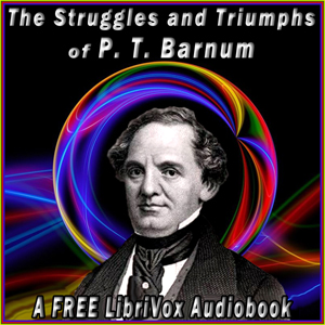 Struggles and Triumphs, or Forty Years' of Recollections of P.T. Barnum, written by Himself cover