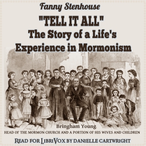 ''Tell It All'': The Story of a Life's Experience in Mormonism cover