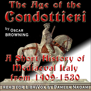 Age of the Condottieri: A Short History of Mediaeval Italy from 1409-1530 cover