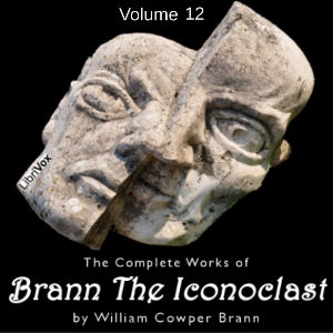 Complete Works of Brann, The Iconoclast, Volume 12 cover