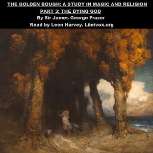 Golden Bough. A Study in Magic and Religion. Part 3. The Dying God cover